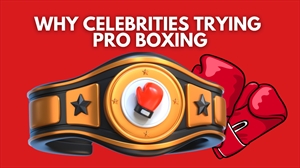 Why Different Celebrities Are Trying Out Professional Boxing