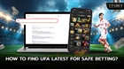 How to Find UFA Latest for Safe Betting?