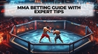 MMA Betting Guide with Expert Tips