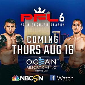 Professional Fighters League - PFL 6: 2018 Regular Season
