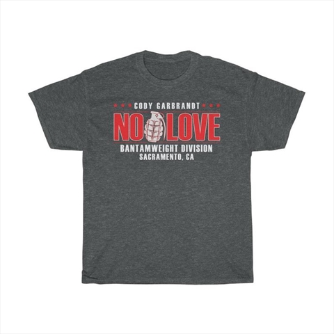 Cody Garbrandt No Love Dark Heather Unisex T-Shirt