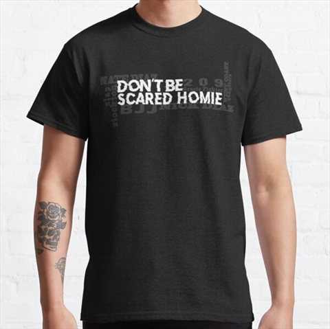 Don't Be Scared Homie Diaz Brothers 209 West Coast Gangster Black Classic T-Shirt