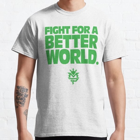 Fight For A Better World White Classic T-Shirt 