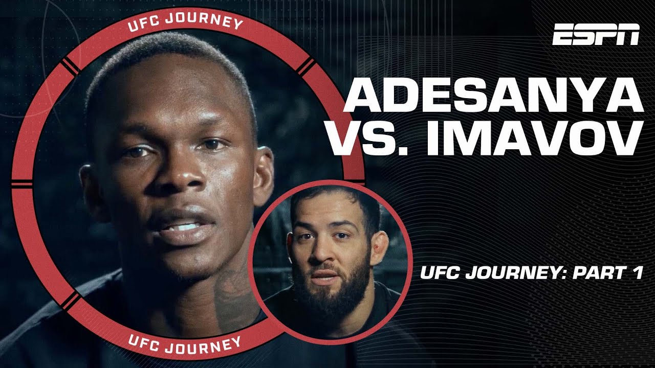 UFC Journey Israel Adesanya vs. Nassourdine Imavov [PART 1] ESPN...